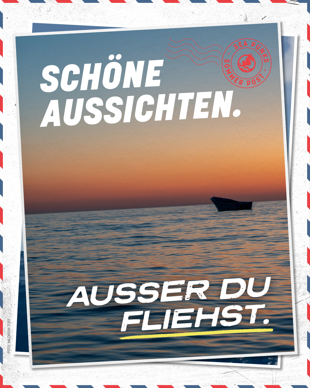 Schöne Aussichten. Ausser du fliehst.